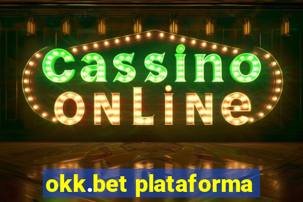 okk.bet plataforma